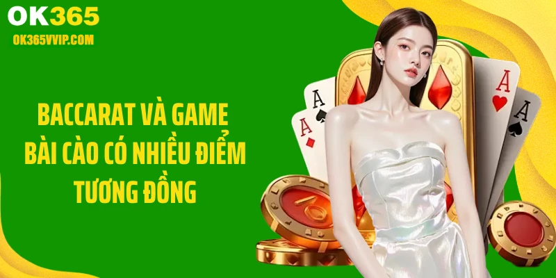 Baccarat và game bài cào có nhiều điểm tương đồng