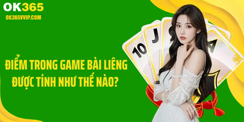 Điểm trong game bài liêng được tính như thế nào?